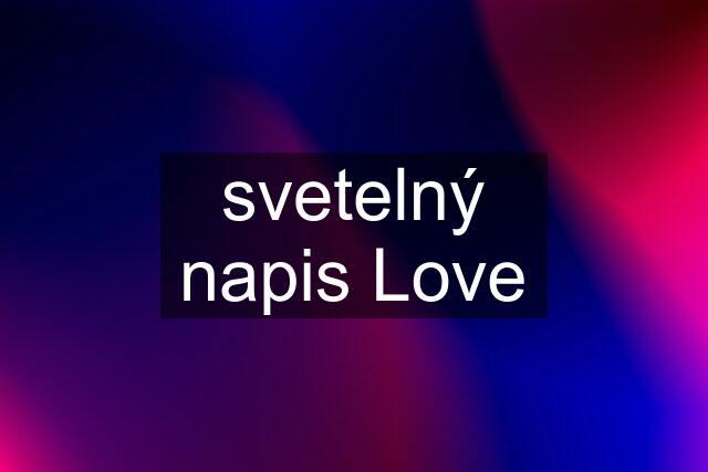 svetelný napis Love