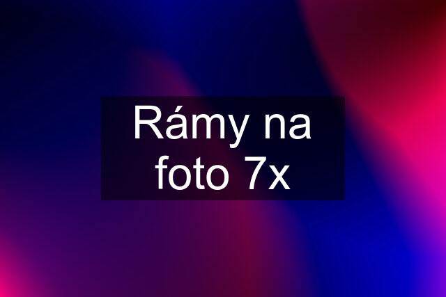 Rámy na foto 7x