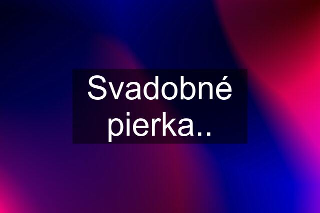 Svadobné pierka..