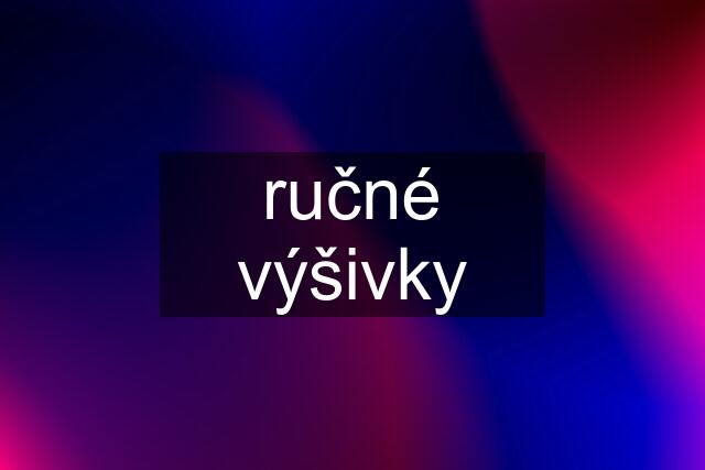 ručné výšivky