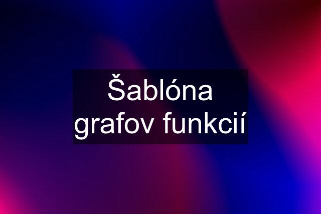 Šablóna grafov funkcií