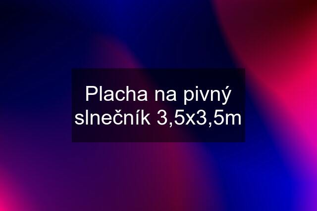 Placha na pivný slnečník 3,5x3,5m