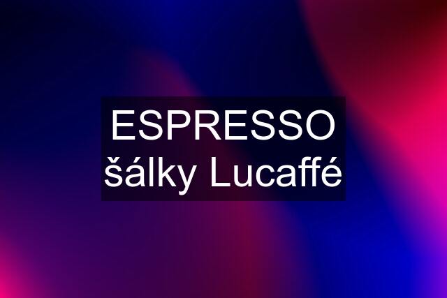 ESPRESSO šálky Lucaffé