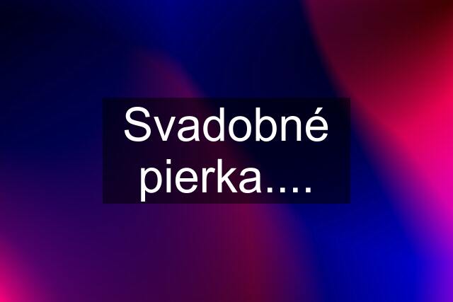 Svadobné pierka....