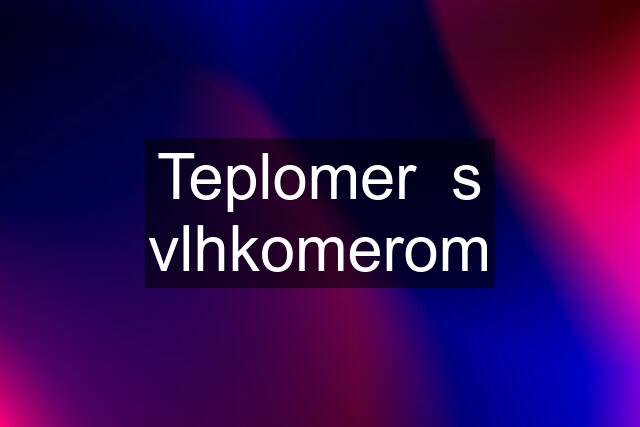 Teplomer  s vlhkomerom