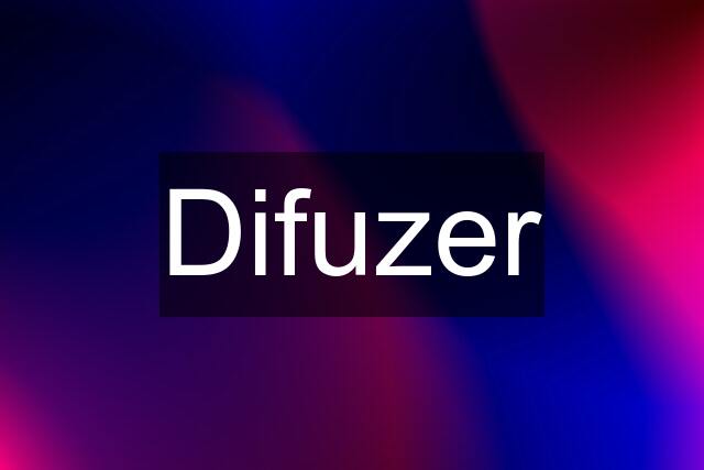 Difuzer