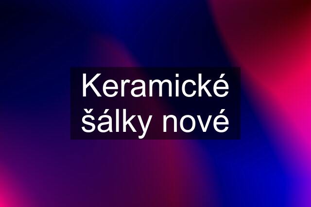 Keramické šálky nové