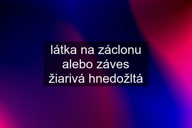 látka na záclonu alebo záves žiarivá hnedožltá