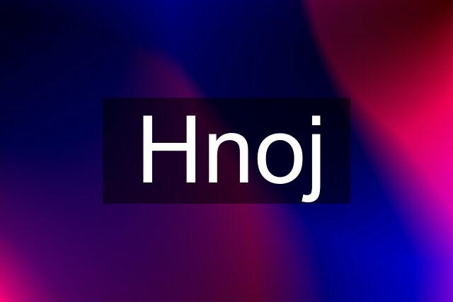 Hnoj