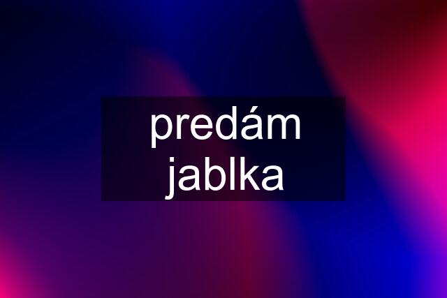 predám jablka