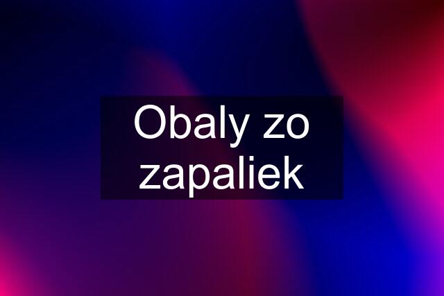 Obaly zo zapaliek