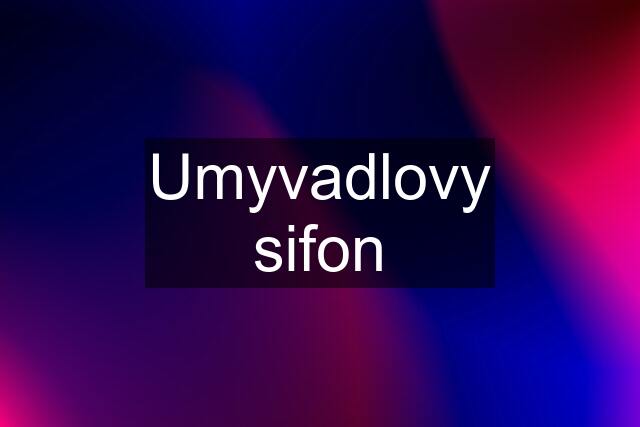 Umyvadlovy sifon