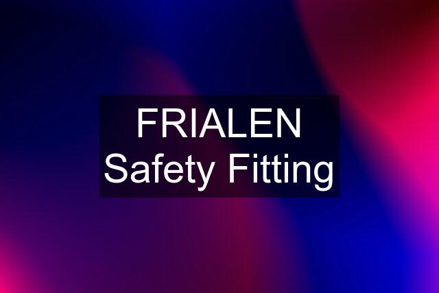 FRIALEN Safety Fitting