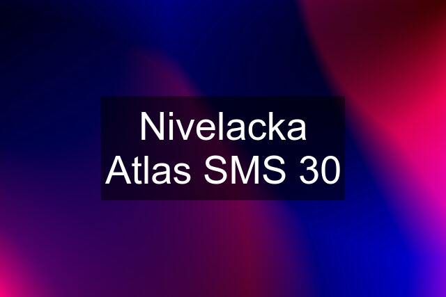 Nivelacka Atlas SMS 30