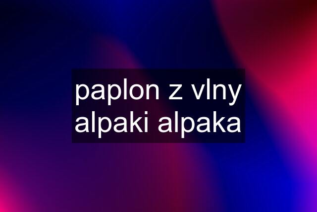 paplon z vlny alpaki alpaka