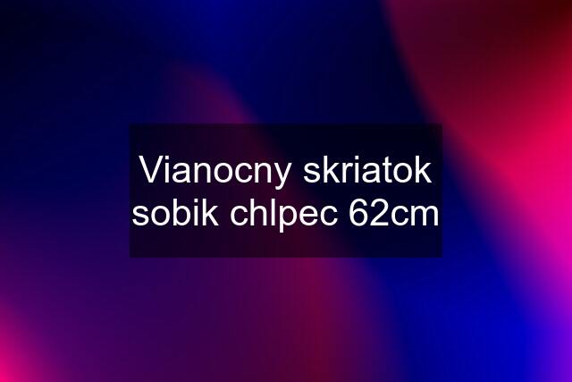 Vianocny skriatok sobik chlpec 62cm