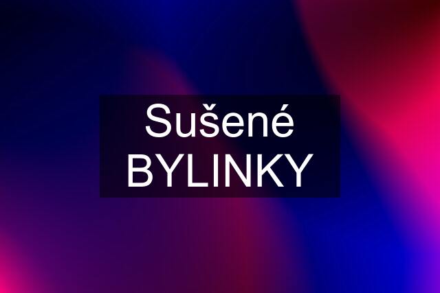 Sušené BYLINKY