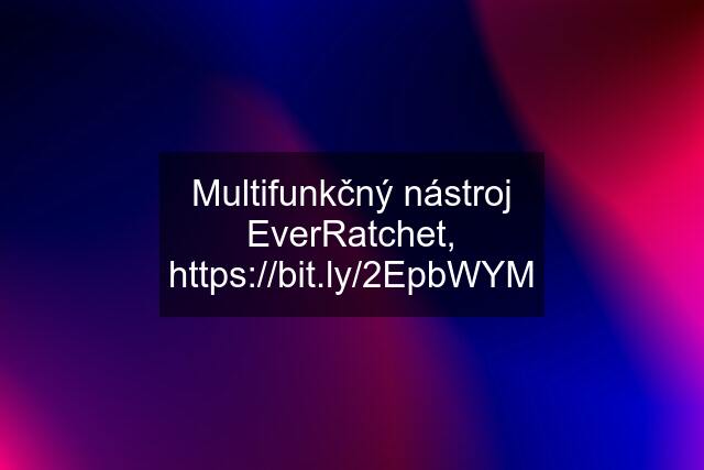 Multifunkčný nástroj EverRatchet, 