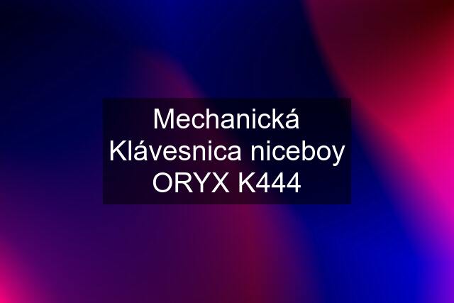 Mechanická Klávesnica niceboy ORYX K444