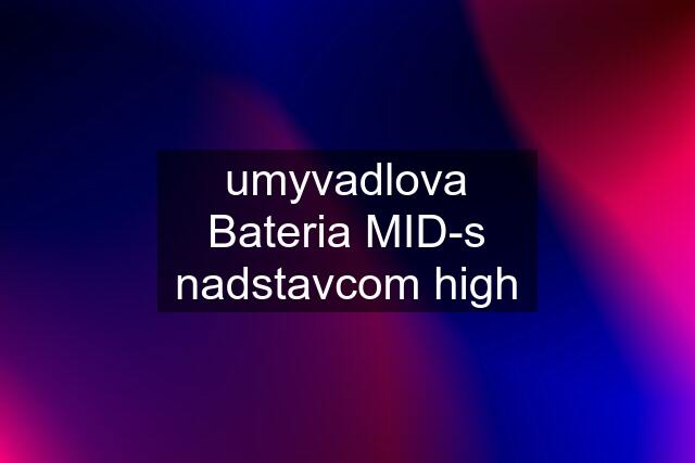 umyvadlova Bateria MID-s nadstavcom high