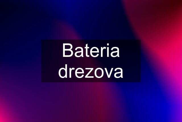 Bateria drezova