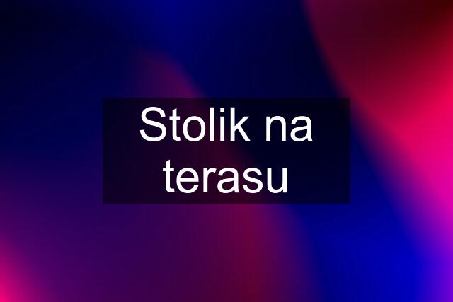 Stolik na terasu