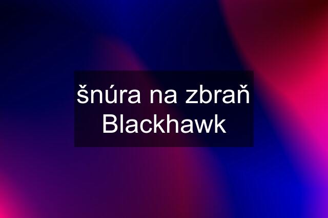 šnúra na zbraň Blackhawk