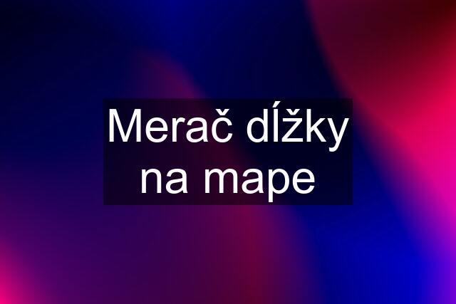 Merač dĺžky na mape