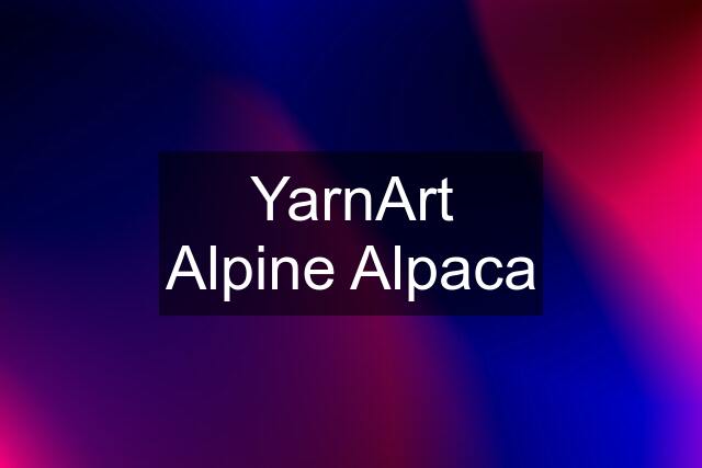 YarnArt Alpine Alpaca