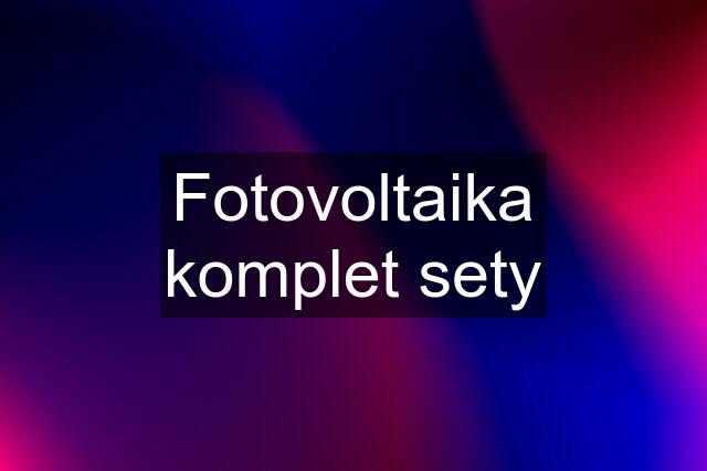 Fotovoltaika komplet sety