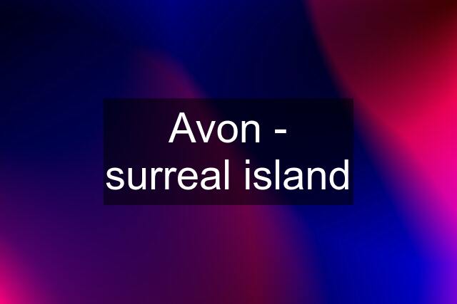 Avon - surreal island