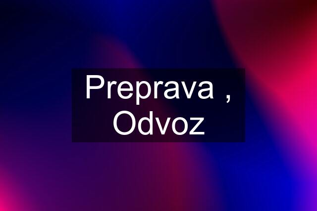 Preprava , Odvoz