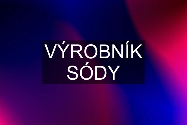 VÝROBNÍK SÓDY