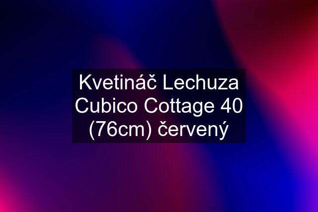 Kvetináč Lechuza Cubico Cottage 40 (76cm) červený