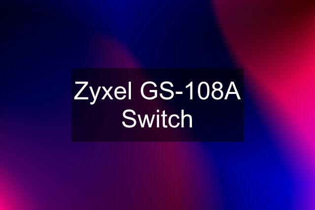 Zyxel GS-108A Switch