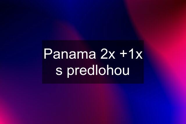 Panama 2x +1x s predlohou