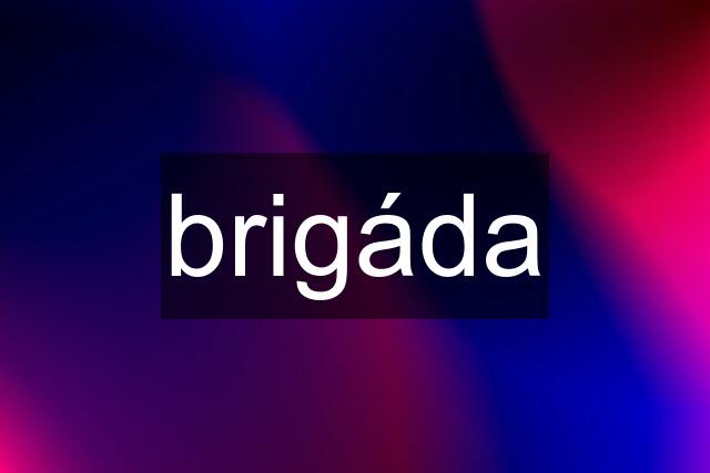 brigáda