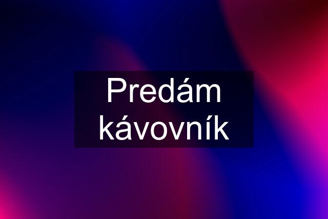 Predám kávovník