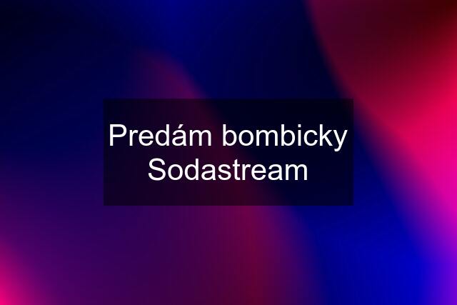 Predám bombicky Sodastream