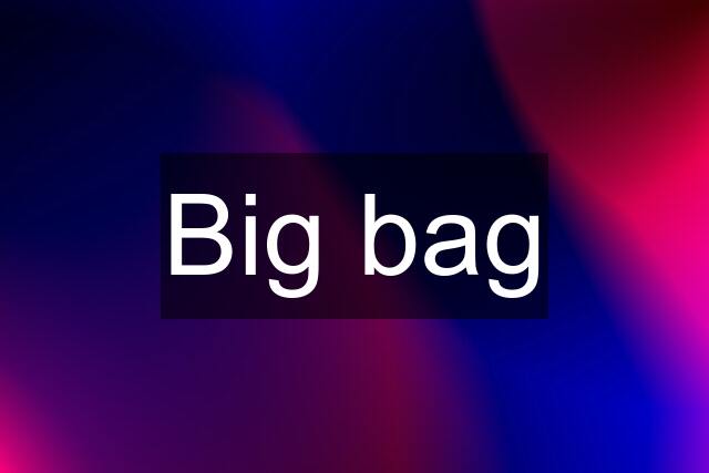 Big bag