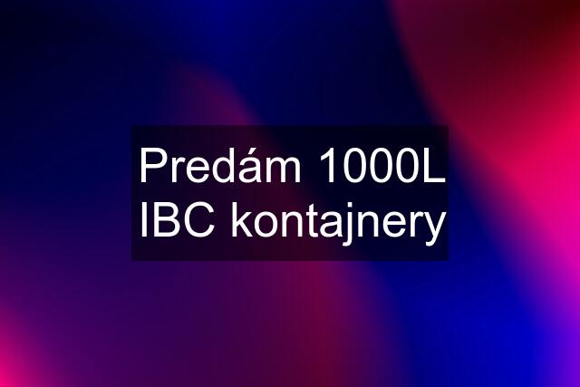 Predám 1000L IBC kontajnery