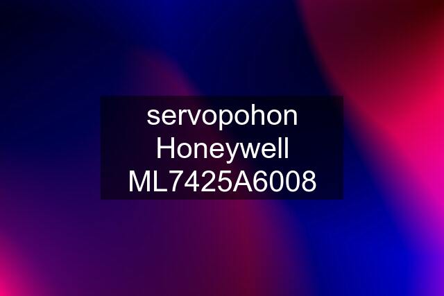 servopohon Honeywell ML7425A6008