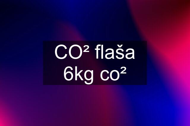 CO² flaša 6kg co²