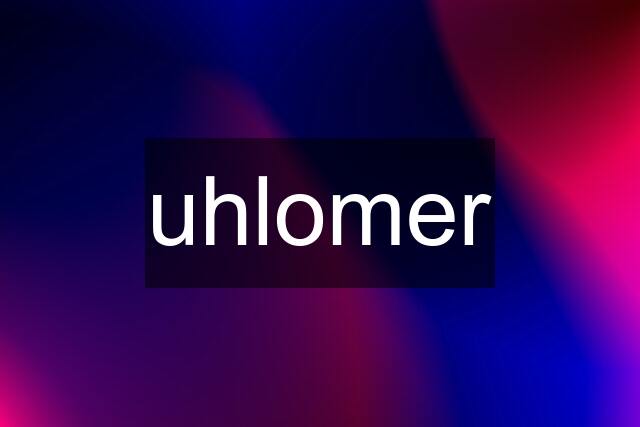 uhlomer