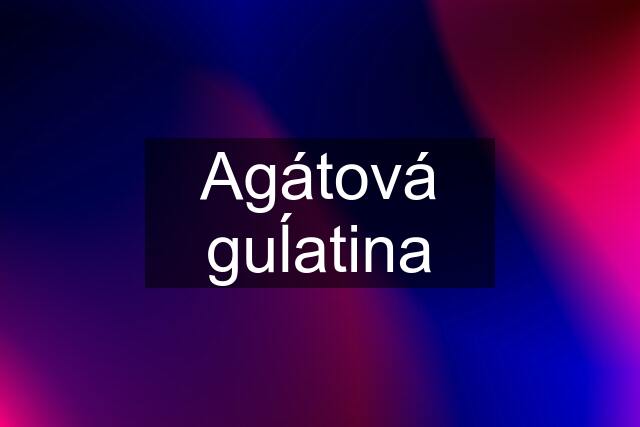 Agátová guĺatina