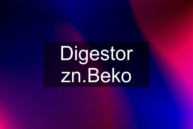 Digestor zn.Beko