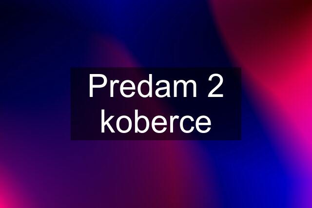 Predam 2 koberce