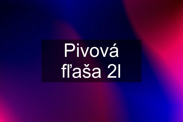 Pivová fľaša 2l