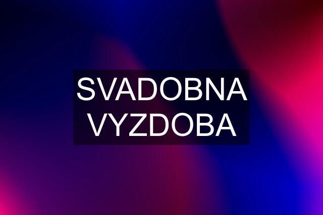 SVADOBNA VYZDOBA