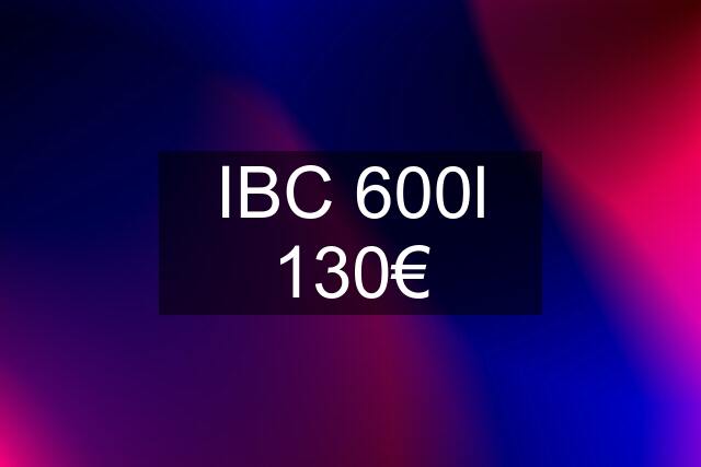 IBC 600l 130€